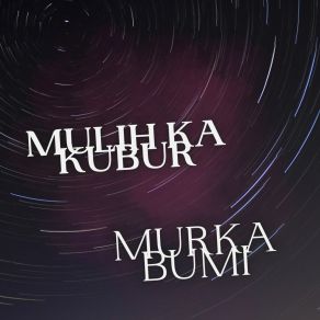 Download track Mustakbilal Kiblati Mulih Ka Kubur