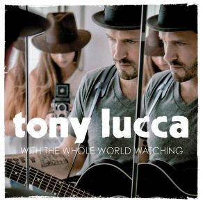 Download track Hear Ya Say Tony Lucca