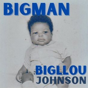 Download track Big Man Big Llou Johnson