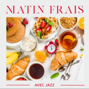 Download track Matin Relaxant: Musique Jazz Jazz Douce Musique D'ambiance