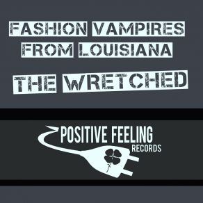 Download track The Wretched (110 Bpms Mix) Fashion Vampires From Louisiana