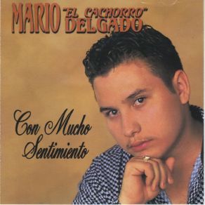 Download track Mucho He Llorado Mario El Cachorro Delgado