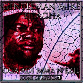 Download track M Jua Gi Izaa Gentleman Mike Ejeagha