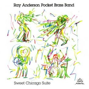 Download track Sweet Chicago Suite - Going To Maxwell Street Ray Anderson Pocket Brass Band