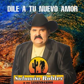 Download track Dile A Tu Nuevo Amor Salomón Robles, Sus Legendarios