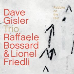 Download track Rabbits On The Run Dave Gisler Trio