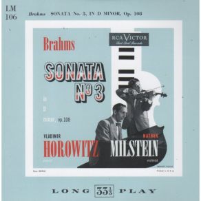 Download track Brahms - Violin Sonata No. 3 Op. 108 - Un Poco Presto E Con Sentimento Vladimir Samoylovich Horowitz, Milstein Nathan