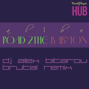 Download track Road To The Babylon Part IV (DJ Alex Bitarov Brutal Remix) Al L Bo