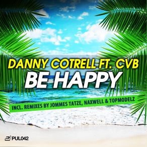 Download track Be Happy (Dancefloor Kingz Vs Frame Remix) Danny, Cvb, Danny Cotrell, CotrellDancefloor Kingz