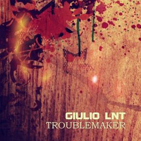 Download track Troublemaker Giulio Lenotti