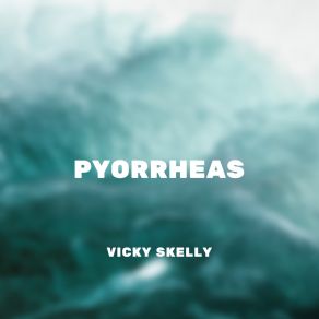 Download track Pyorrheas Vicky Skelly