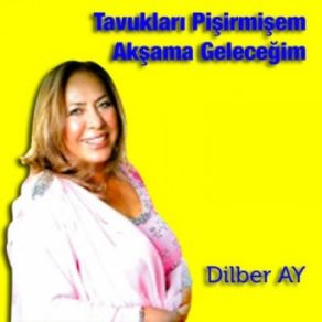 Download track Tavukları Pişirmişem & Akşama Geleceğim Dilber Ay