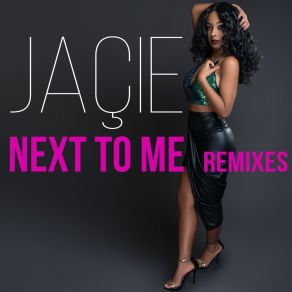 Download track Next To Me (I-Pku Remix) Jacie