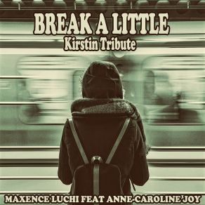 Download track Break A Little (Karaoke Instrumental Kirstin Tribute) Anne-Caroline Joy