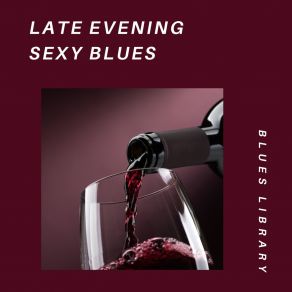 Download track Late Evening Sexy Blues Blues Library