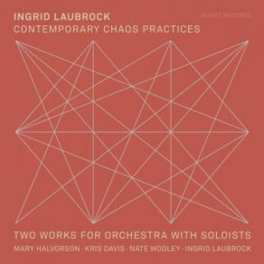 Download track Contemporary Chaos Practices, Pt. 1 & 2 Nate Wooley, Ingrid Laubrock, Mary Halvorson, Kris Davis