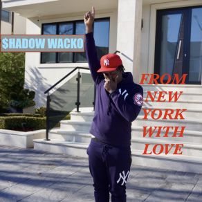 Download track From New York With Love SHADOW WACKO