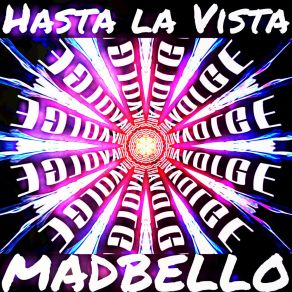 Download track Hasta La Vista (Tech Version) Madbello