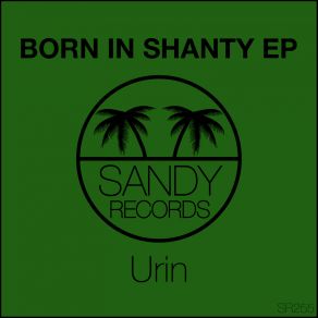 Download track Born In Shanty (Rework) UrinRework