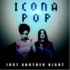 Download track Just Another Night (CaPa Remix) Icona Pop