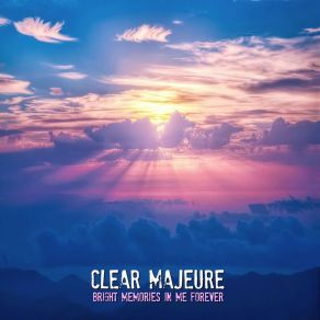 Download track We Can Have Bright Feelings Clear Majeure