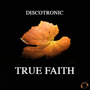 Download track True Faith (Quickdrop Remix Edit) Discotronic
