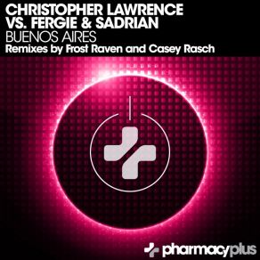 Download track Buenos Aires (Casey Rasch Remix) Fergie, Christopher Lawrence, Sadrian