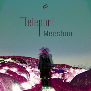 Download track Teleport (Dave Aju Remix) Meeshoo