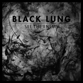 Download track See The Enemy Black Lung