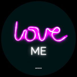 Download track Love Me (Radio Edit) Amordex