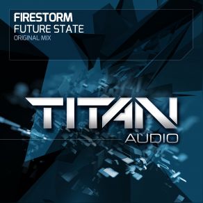 Download track Future State (Original Mix) Firestorm