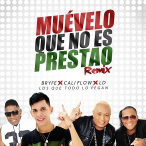 Download track Muevelo Que No Es Prestao (Remix) [Califlow Latino & Ld El Mas Vacilao] BryfeLD El Más Vacilao