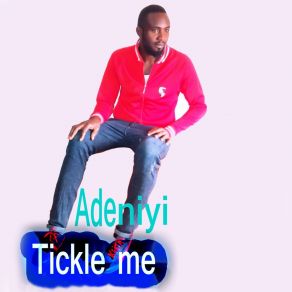 Download track Tickle Me Adeniyi