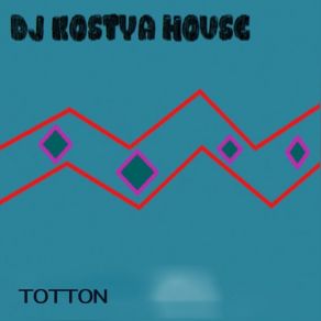 Download track Totton Dj Kostya House