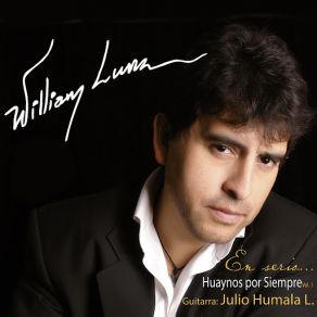 Download track Olvido Que Nunca Llegas William Luna, Julio Humala