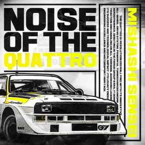 Download track NOISE OF THE QUATTRO Mishashi Sensei