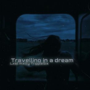 Download track Travelling In A Dream (Speed Up) TrippleSix