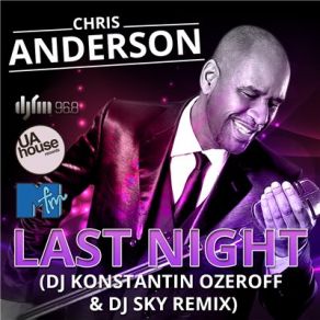 Download track Last Night (DJ Konstantin Ozeroff And DJ Sky Radio Edit) Chris Anderson, DJ Robbie