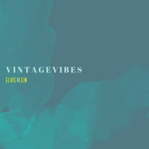 Download track Vintage Vibes Elvis Klein