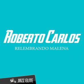 Download track Relembrando Malena Roberto Carlos