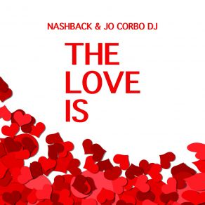 Download track The Love Is (Radio Edit) Jo' Corbo DJ, Nashback