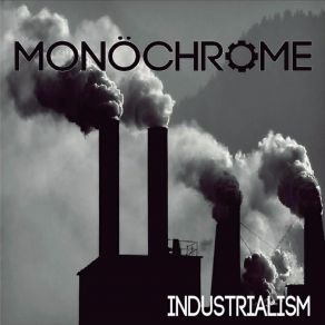 Download track Industrialism Monochrome