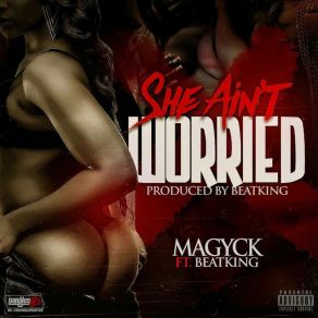 Download track She Ain't Worried MagyckBeatking