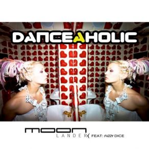 Download track Danceaholic (Radio Edit) Fuzzy Dice, Moonlander