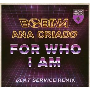 Download track For Who I Am (Beat Service Remix) Ana Criado, Bobina