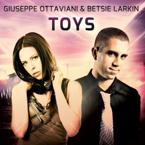 Download track Toys (Radio Mix) Giuseppe Ottaviani, Betsie Larkin