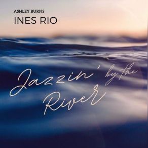 Download track Riverside Serenade In Blue Ines RioAshley Burns