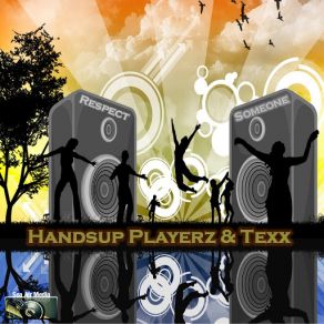 Download track Respect Someone (Handsup Playerz Club Mix) Handsup Playerz, Texx