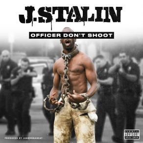 Download track Officer Dont Shoot J Stalin