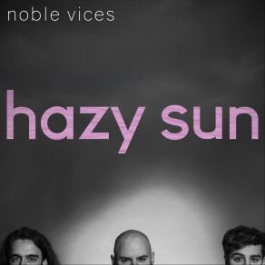 Download track Hazy Sun Noble Vices